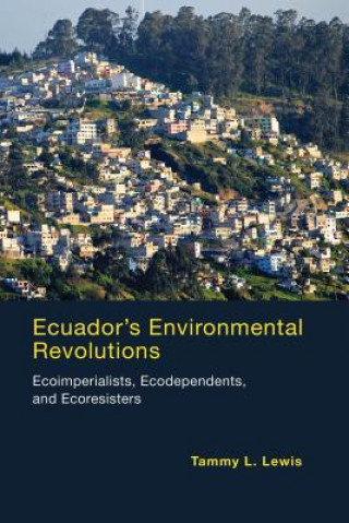 Książka Ecuador's Environmental Revolutions Tammy L. Lewis