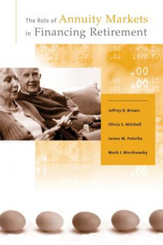 Könyv Role of Annuity Markets in Financing Retirement Jeffrey R. Brown