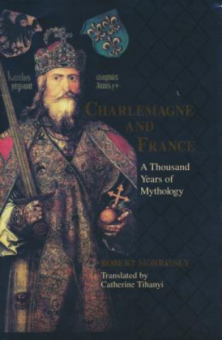 Knjiga Charlemagne and France Robert Morrissey