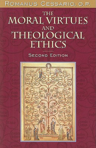 Carte Moral Virtues and Theological Ethics, Second Edition Romanus Cessario