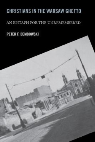 Knjiga Christians in the Warsaw Ghetto Peter F. Dembowski