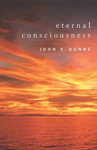 Kniha Eternal Consciousness John S. Dunne