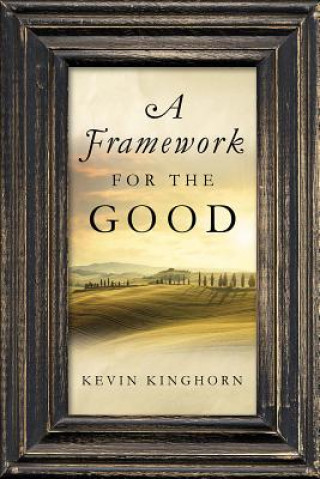 Book Framework for the Good Kevin Kinghorn