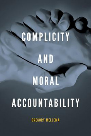 Kniha Complicity and Moral Accountability Gregory Mellema