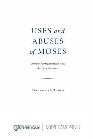 Carte Uses and Abuses of Moses Theodore Ziolkowski