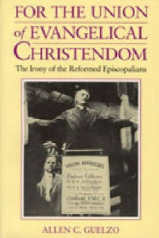 Knjiga For the Union of Evangelical Christendom Allen C. Guelzo