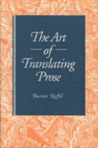 Könyv Art of Translating Prose Raffel