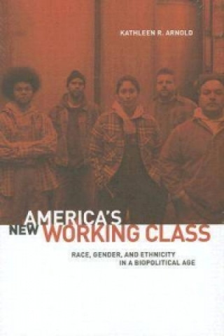 Książka America's New Working Class Kathleen R. Arnold