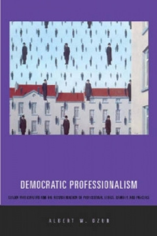 Książka Democratic Professionalism Albert W. Dzur