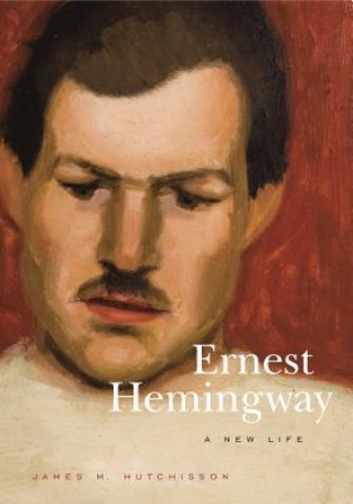 Buch Ernest Hemingway James  M. Hutchisson