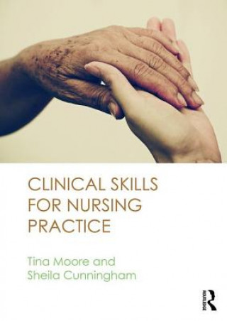 Kniha Clinical Skills for Nursing Practice Tina Moore