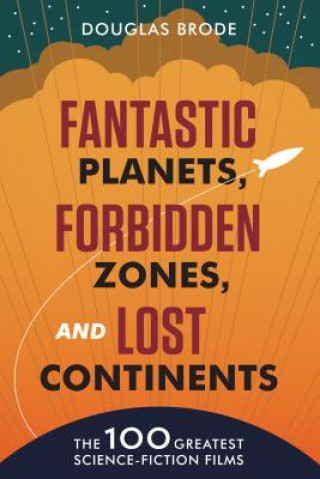 Kniha Fantastic Planets, Forbidden Zones, and Lost Continents Douglas Brode
