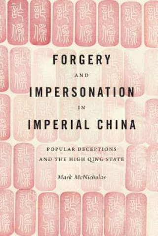 Könyv Forgery and Impersonation in Imperial China Mark P. McNicholas