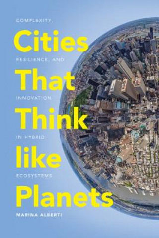 Carte Cities That Think like Planets Marina Alberti