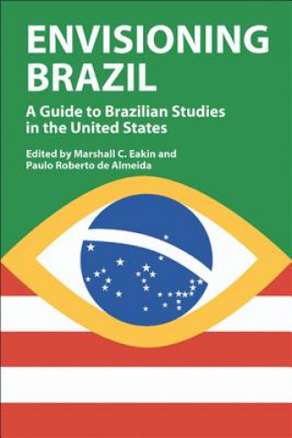 Könyv Envisioning Brazil Marshall C. Eakin