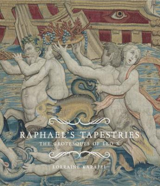 Könyv Raphael's Tapestries Lorraine Karafel