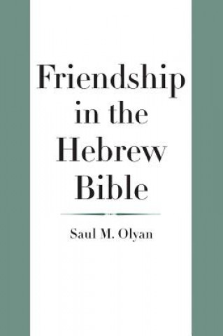 Carte Friendship in the Hebrew Bible Saul M. Olyan