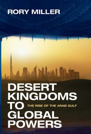 Kniha Desert Kingdoms to Global Powers Rory Miller