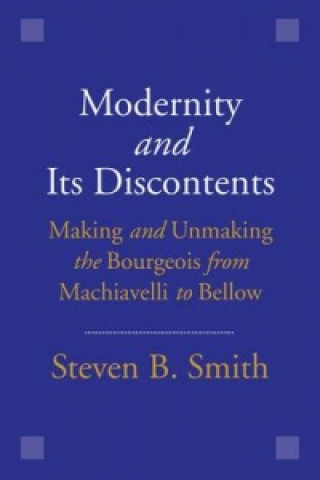 Könyv Modernity and Its Discontents Steven B. Smith