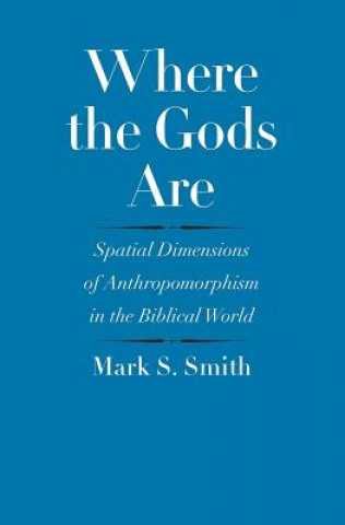 Книга Where the Gods Are Mark S. Smith