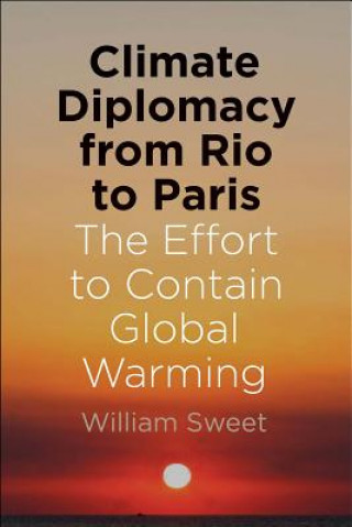 Carte Climate Diplomacy from Rio to Paris Professor William Sweet