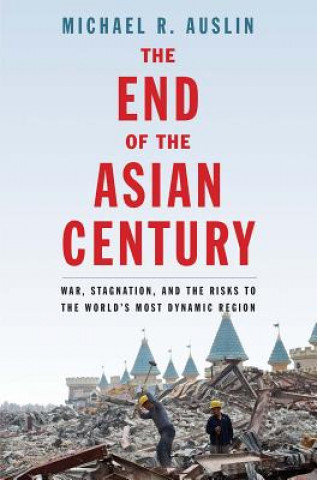 Kniha End of the Asian Century Michael R. Auslin