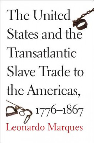 Könyv United States and the Transatlantic Slave Trade to the Americas, 1776-1867 Leonardo Marques