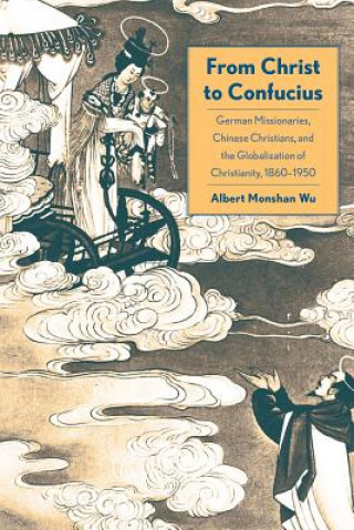 Kniha From Christ to Confucius Albert Monshan Wu