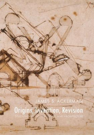 Kniha Origins, Invention, Revision James S. Ackerman