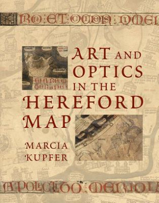 Kniha Art and Optics in the Hereford Map Marcia Kupfer