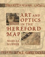 Könyv Art and Optics in the Hereford Map Marcia Kupfer