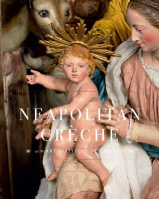 Könyv Neapolitan Cr?che at the Art Institute of Chicago Sylvain Bellenger