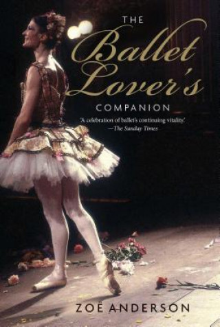 Kniha Ballet Lover's Companion Zoe Anderson