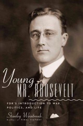 Kniha Young Mr. Roosevelt Stanley Weintraub