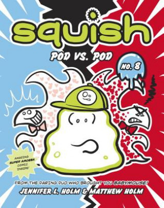 Carte Squish #8: Pod vs. Pod Jennifer L. Holm