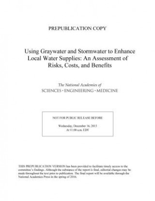 Könyv Using Graywater and Stormwater to Enhance Local Water Supplies Committee on the Beneficial Use of Graywater and Stormwater: An Assessment of Risks