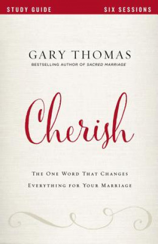 Könyv Cherish Bible Study Guide Gary L. Thomas