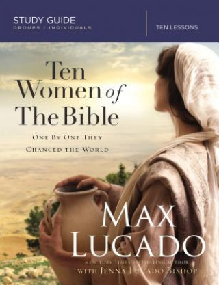 Книга Ten Women of the Bible Study Guide Max Lucado