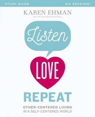 Carte Listen, Love, Repeat Bible Study Guide Karen Ehman