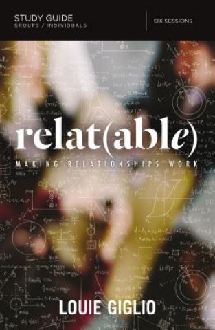 Kniha Relatable Bible Study Guide Louie Giglio