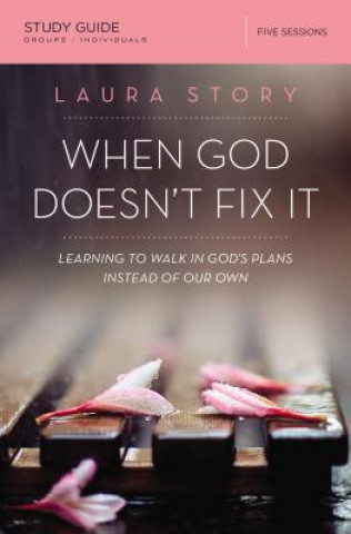 Könyv When God Doesn't Fix It Bible Study Guide Laura Story