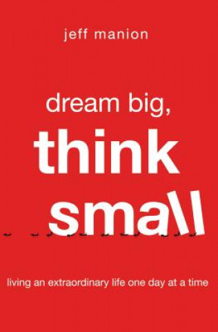 Kniha Dream Big, Think Small Jeff Manion