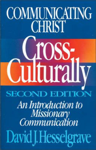 Kniha Communicating Christ Cross-Culturally, Second Edition David J. Hesselgrave