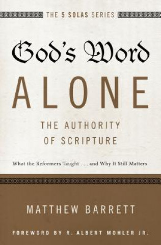 Książka God's Word Alone---The Authority of Scripture Matthew Barrett