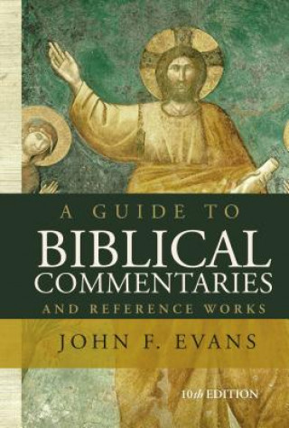 Knjiga Guide to Biblical Commentaries and Reference Works John F. Evans
