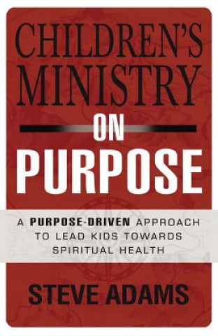 Carte Children's Ministry on Purpose Steven J. Adams