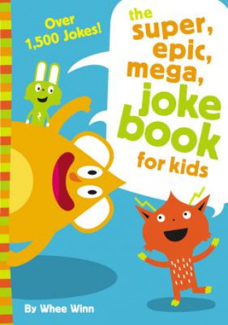Carte Super, Epic, Mega Joke Book for Kids Whee Winn
