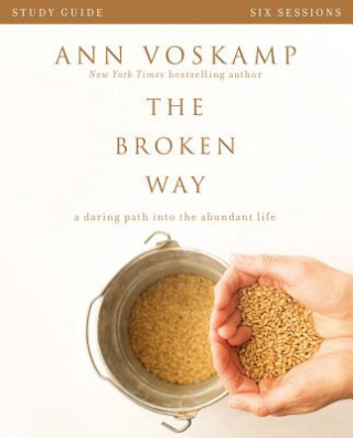 Könyv Broken Way Bible Study Guide Ann Voskamp