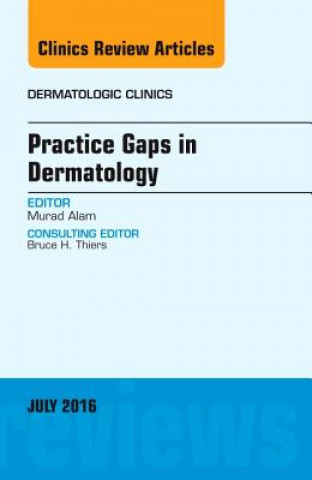 Kniha Practice Gaps in Dermatology, An Issue of Dermatologic Clinics Alam