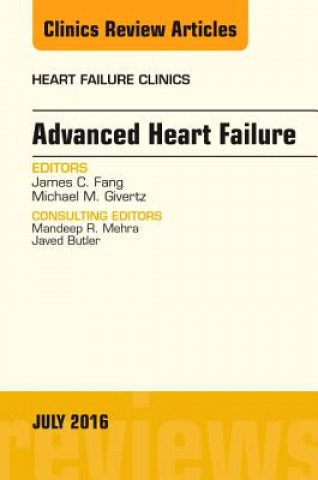 Carte Advanced Heart Failure, An Issue of Heart Failure Clinics James C. Fang